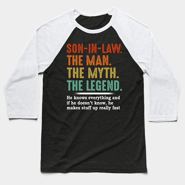 Son In Law The Man The Myth The Legend Baseball T-Shirt by celestewilliey